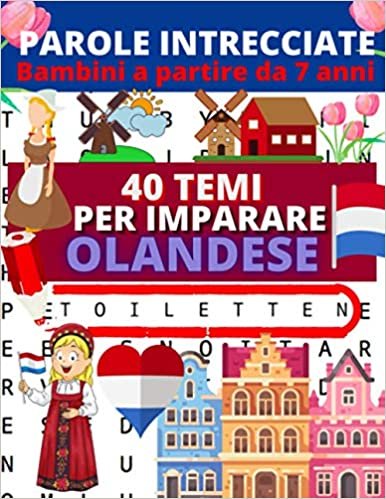 okumak PAROLE INTRECCIATE: Bambini a partire da 7 anni: 40 temi per imparare l&#39;olandese per i bambini | facile vocabolario olandese | Crucipuzzle olandese per bambini