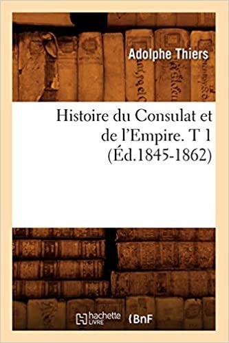 okumak Histoire du Consulat et de l&#39;Empire. T 1 (Éd.1845-1862)