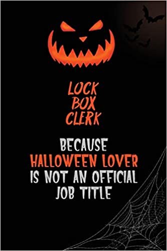 okumak Lock Box Clerk Because Halloween Lover Is Not An Official Job Title: 6x9 120 Pages Halloween Special Pumpkin Jack O&#39;Lantern Blank Lined Paper Notebook Journal