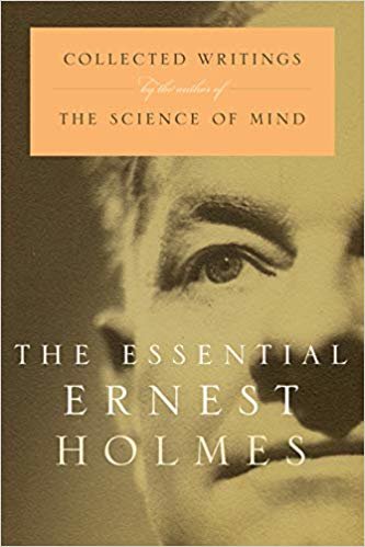 okumak The Essential Ernest Holmes: Collected Writings by the Author of the Science of Mind