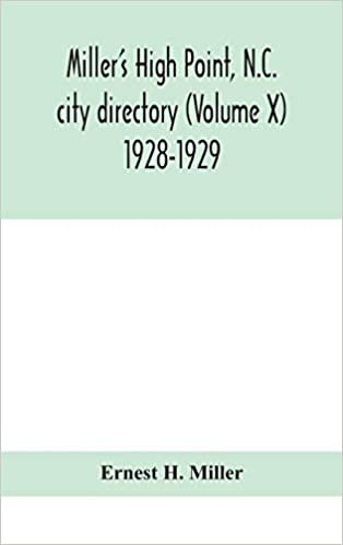 okumak Miller&#39;s High Point, N.C. city directory (Volume X) 1928-1929