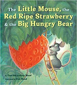okumak The Little Mouse, the Red Ripe Strawberry, and the Big Hungry Bear