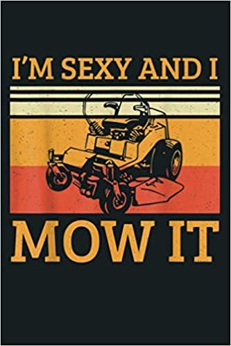 okumak I M Sexy And I Mow It Mowing Machine Vintage Retro: Notebook Planner - 6x9 inch Daily Planner Journal, To Do List Notebook, Daily Organizer, 114 Pages