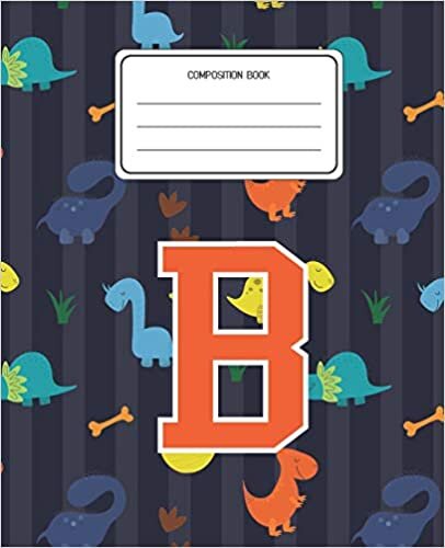 okumak Composition Book B: Dinosaurs Animal Pattern Composition Book Letter B Personalized Lined Wide Rule Notebook for Boys Kids Back to School Preschool Kindergarten and Elementary Grades K-2