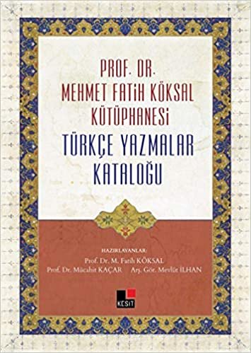 okumak Prof. Dr. Mehmet Fatih Köksal Kütüphanesi Türkçe Yazmalar Kataloğu