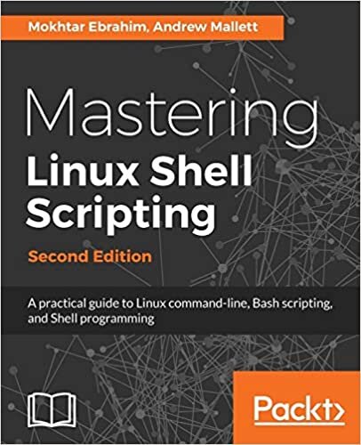 okumak Mastering Linux Shell Scripting: A practical guide to Linux command-line, Bash scripting, and Shell programming