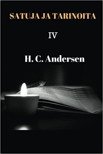 okumak Satuja ja tarinoita IV by H. C. Andersen