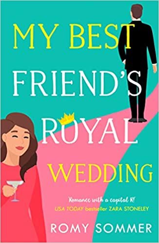 okumak My Best Friend’s Royal Wedding: The funny, sexy romantic comedy of the year! (The Royal Romantics, Book 5)