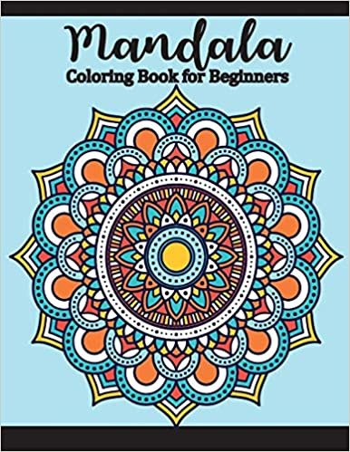 Mandala Coloring Book for Beginners: Adults Coloring Book for Beginners with Fun, Easy, and Relaxing Coloring, Seniors and people with low vision