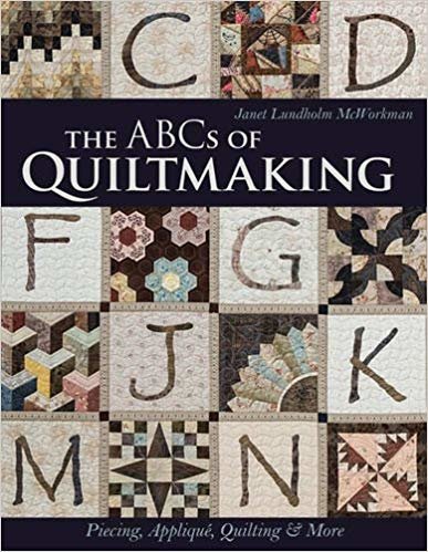 okumak The ABCs of Quiltmaking : Piecing, Applique, Quilting &amp; More