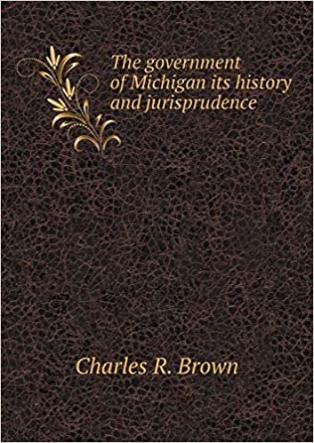 okumak The Government of Michigan Its History and Jurisprudence