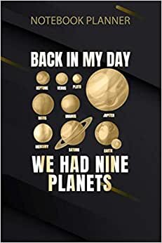 okumak Notebook Planner Back In My Day We Had Nine Planets Funny Pluto Space: Work List, Over 100 Pages, Pretty, Bill, Mom, Diary, 6x9 inch, Meeting