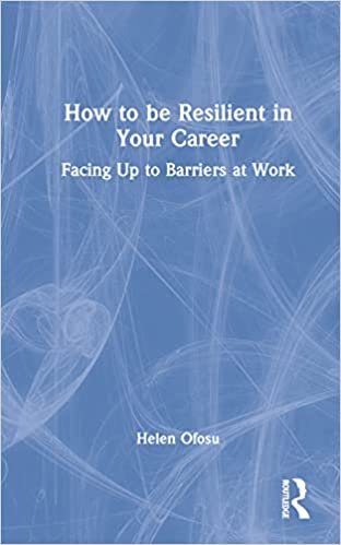 How to be Resilient in Your Career: Facing Up to Barriers at Work
