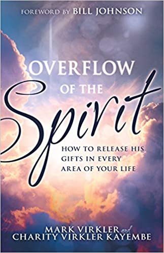 okumak Overflow of the Spirit: How to Release His Gifts in Every Area of Your Life
