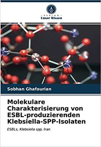 okumak Molekulare Charakterisierung von ESBL-produzierenden Klebsiella-SPP-Isolaten: ESBLs, Klebsiella spp, Iran