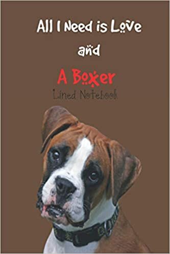 okumak All I need is Love and A Boxer: Dog Notebook Journal | College Ruled Composition Notebook | Home School Supplies for College Student or K-12 | Ideal Boxer gifts for Boxer Dog Owners and Trainers