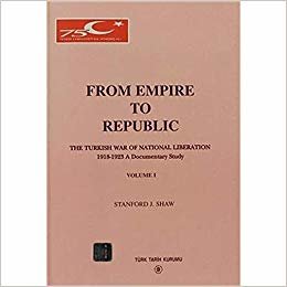 okumak From Empire to Republic Volume 1 / The Turkish War of National Liberation 1918-1923 A Documentary Study
