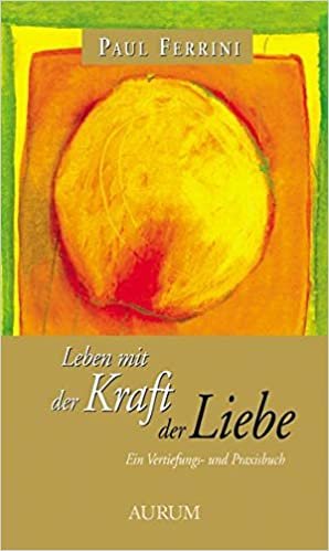 okumak Ferrini, P: Leben mit der Kraft der Liebe