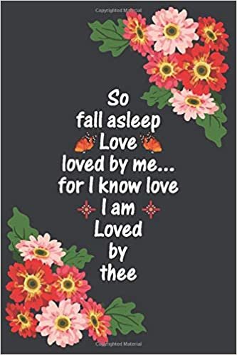 okumak So fall asleep Love loved by me for I know love I am Loved by thee: Blank line journal notebook for Lovely man and woman,Valentine`s notebook ... notebook, Lovely couple notebook journal