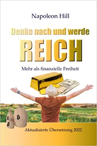 Denke nach und werde reich (Aktualisierte Übersetzung 2022): Mehr als finanzielle Freiheit