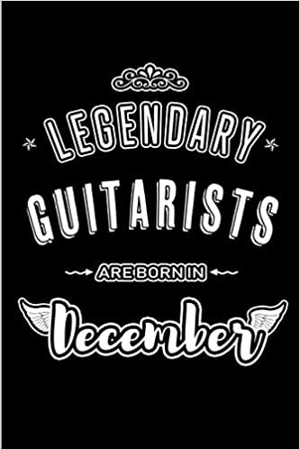 okumak Legendary Guitarists are born in December: Blank Lined profession Journal Notebooks Diary as Appreciation, Birthday, Welcome, Farewell, Thank You, ... &amp; friends. Alternative to B-day present Card