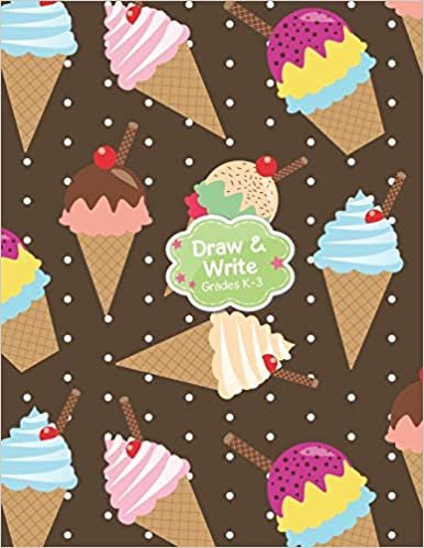 okumak Draw And Write Grades K-3: Ice Cream Cones Cute Primary Story Journal: Dotted Midline and Picture Space Practice Writing Letters Preschoolers ... Book 110 Pages Glossy Fun For Boys or Girls