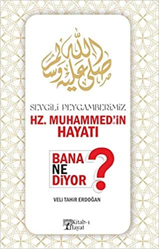 okumak Sevgili Peygamberimiz Hz. Muhammed&#39;in Hayatı Bana Ne Diyor?