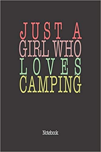 Just A Girl Who Loves Camping.: Notebook