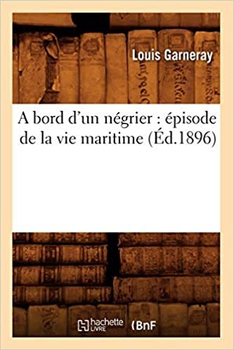 okumak A bord d&#39;un négrier: épisode de la vie maritime (Éd.1896) (Litterature)