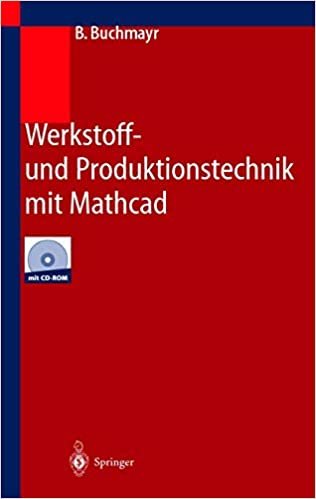 okumak Werkstoff- und Produktionstechnik mit Mathcad: Modellierung und Simulation in Anwendungsbeispielen