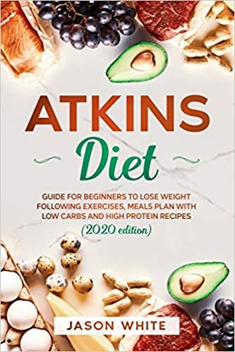 okumak Atkins diet: Guide for beginners to lose weight following exercises, meals plan with low carbs and high protein recipes. (2020 edition)