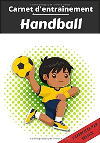okumak Carnet d’entraînement Handball: Planifier et suivi des séances de sport | Exercice et objectif d&#39;entraînement pour progresser | Passion sportif : Handball | Idée cadeau |