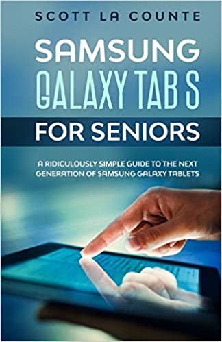 okumak Samsung Galaxy Tab S For Seniors: A Ridiculously Simple Guide to the Next Generation of Samsung Galaxy Tablets