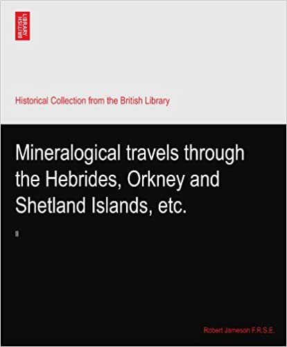 okumak Mineralogical travels through the Hebrides, Orkney and Shetland Islands, etc.: II