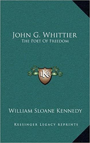 okumak John G. Whittier: The Poet of Freedom the Poet of Freedom