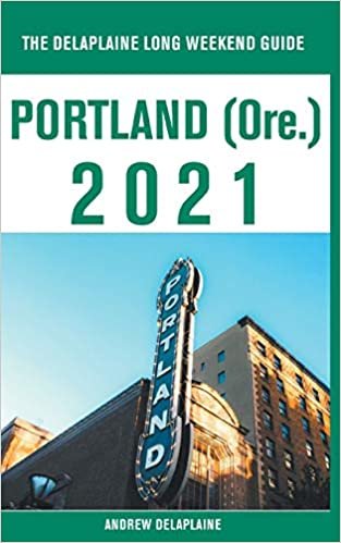 okumak Portland (Ore.) - The Delaplaine 2021 Long Weekend Guide
