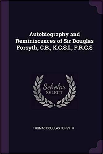 okumak Autobiography and Reminiscences of Sir Douglas Forsyth, C.B., K.C.S.I., F.R.G.S