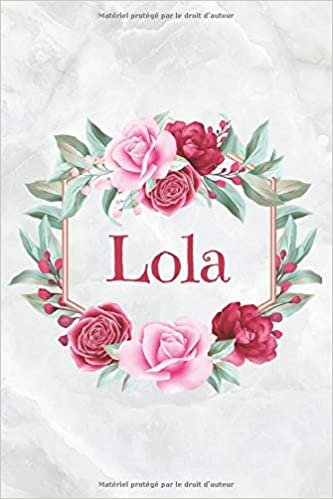 okumak Lola: Carnet de notes personnalisable, Cadeau Prénom personnalisé anniversaire Lola pour f, maman, soeur, copine, fille, amie | Ligné 15.24 x 22.86 cm (Presque A5) 120 pages