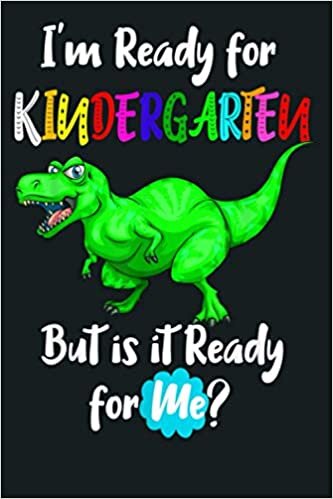 okumak I M Ready For Kindergarten But Is It Ready For Me Dinosaur: Notebook Planner - 6x9 inch Daily Planner Journal, To Do List Notebook, Daily Organizer, 114 Pages