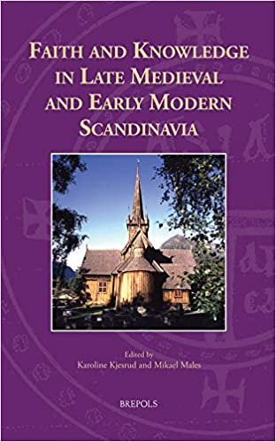 okumak Faith and Knowledge in Late Medieval &amp; Early Modern Scandinavia (Knowledge, Scholarship, and Science in the Middle Ages)