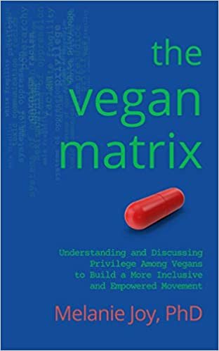 okumak The Vegan Matrix: Understanding and Discussing Privilege Among Vegans to Build a More Inclusive and Empowered Movement