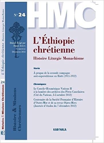 okumak Histoire et Missions Chrétiennes N-024 : L&#39;Ethiopie chrétienne. Histoire Liturgie Monachisme