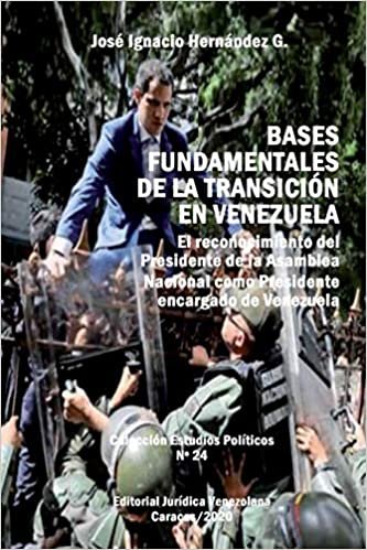 okumak BASES FUNDAMENTALES DE LA TRANSICIÓN EN VENEZUELA.: El reconocimiento del Presidente de la Asamblea Nacional como Presidente encargado de Venezuela