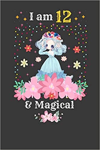 okumak I am 12 &amp; Magical: 12 Year Old Birthday Gift for Girls,Little Princess Notebook, Blank Line Journal, birthday notebook for kids