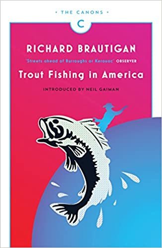 okumak Brautigan, R: Trout Fishing in America (Canons)