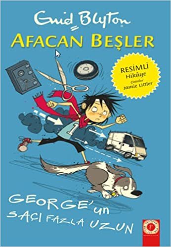 okumak Afacan Beşler - George&#39;un Saçı Fazla Uzun: Resimli Hikaye