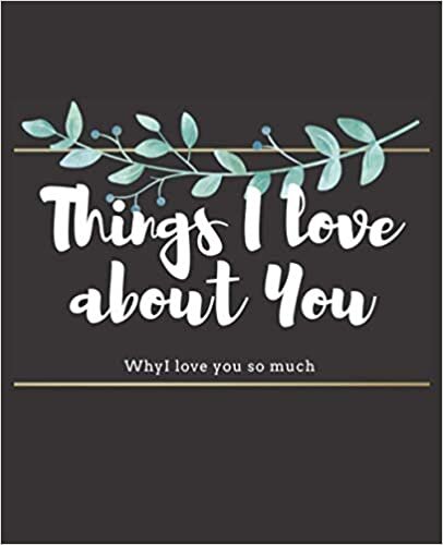 okumak Things i love about you, why i love you so much: Journal for lovers, express your love by filling the blank, gift to husband/ wife, ... Valentines, anniversary or birthday gift