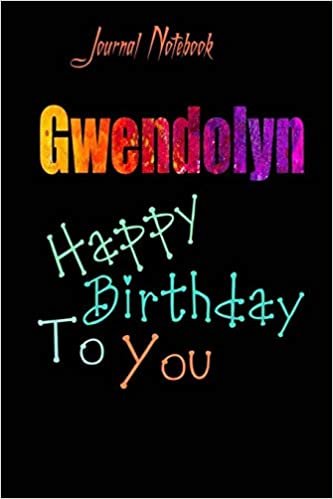 Gwendolyn: Happy Birthday To you Sheet 9x6 Inches 120 Pages with bleed - A Great Happybirthday Gift