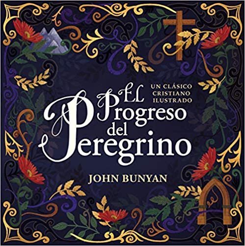 okumak El progreso del peregrino/ The Pilgrim&#39;s Progress: Un clásico cristiano ilustrado/ An Illustrated Christian Classic