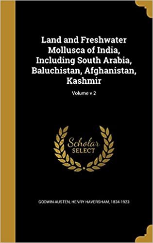 okumak Land and Freshwater Mollusca of India, Including South Arabia, Baluchistan, Afghanistan, Kashmir; Volume v 2